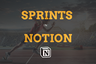 How to properly set up and use sprints in Notion?