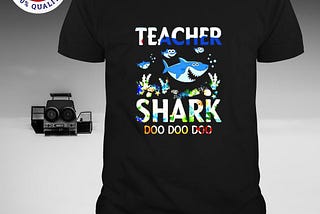 Teacher shark doo doo doo shirt