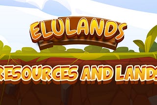 The Resources and your Lands