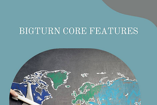 Bigturn Core Features