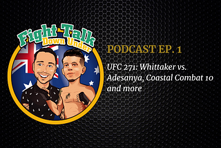 Podcast: Fight Talk Down Under Episode 1 — UFC 271: Adesanya vs. Whittaker and more