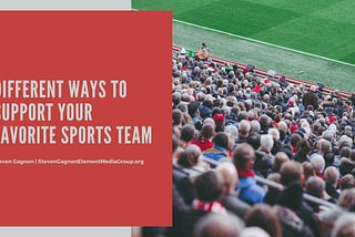 Different Ways to Support Your Favorite Sports Team |