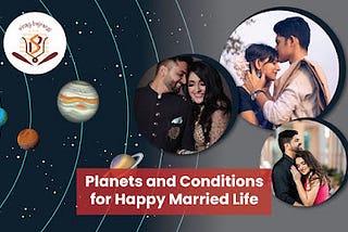 Planets and Conditions for Happy Married Life
