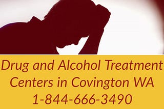 Drug and Alcohol Treatment Centers Covington WA 1–844–666–3490