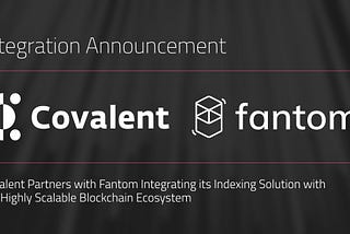 Covalent сотрудничает с Fantom, интегрируя свое решение для индексирования с высоко масштабируемой…