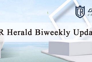 CR Herald Biweekly Update — — Aug 12nd