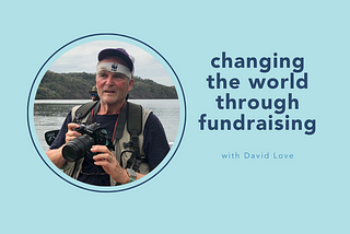 changing the world through fundraising with David Love