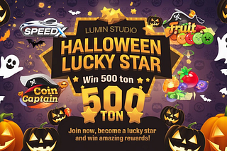 🎉 Lumin Studio Halloween “Daily Lucky Star” Event — WIN 500 TON 🎉