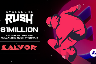 Salvor tham gia Avalanche Rush với khoản tài trợ khuyến khích trị giá 1 triệu đô la để xây dựng nền…