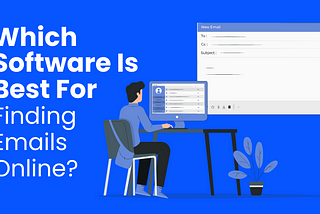 Which Software Is Best For Finding Emails Online?