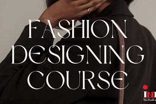 Design your future with a Fashion Designing Course in Rajkot