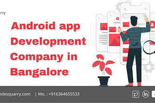 Android app development company in bangalore-Codesquarry