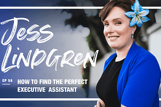 How to Find the Perfect Executive Assistant — (w/ Jess Lindgren, Pat Flynn’s Executive Assistant)