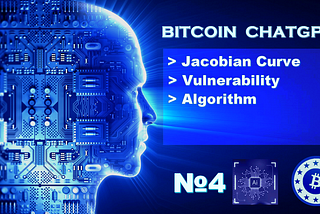 BitcoinChatGPT №4 Jacobian Curve Vulnerability Algorithm