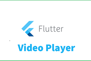 Playing Videos in Flutter