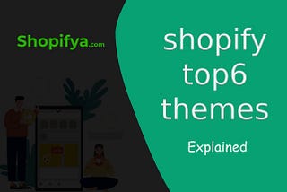 Shopify top 6+ themes