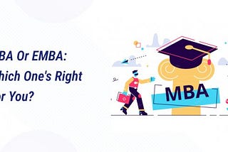 MBA or EMBA: Which One’s Right for You? — ArticleTed — News and Articles