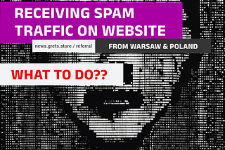 Weird spam referral traffic on the website from Poland, warsaw & other places.