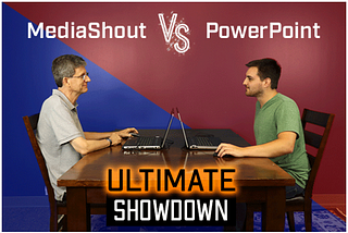 MediaShout vs. PowerPoint [The Ultimate Showdown]