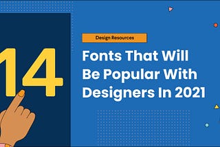 Top 14 Fonts That Will Be Popular With Designers In 2021 — GoVisually