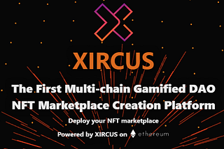 Xircus is the world’s first multi-chain gamified DAO platform that allows users to create and…