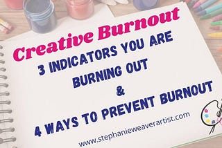 3 Causes of Creative Burnout and Actions to Take To