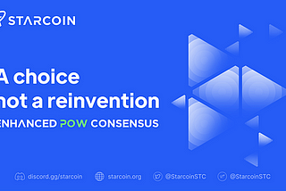 Starcoin a amélioré le consensus PoW: un choix pas une réinvention