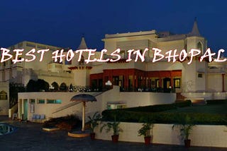 Top 10 Hotels In Bhopal To Visit