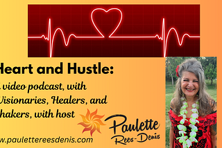 Heart and Hustle: Visionaries, Healers, Movers, and Shakers!