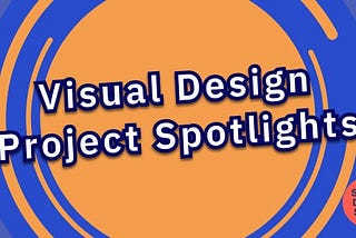 Visual Design Project Spotlights from the Service Design Studio