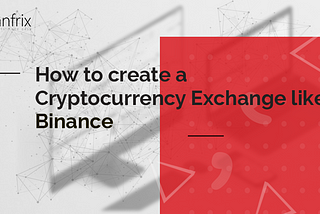How to create a Cryptocurrency Exchange like Binance | Blog | Forex & Cryptocurrency Brokerage…