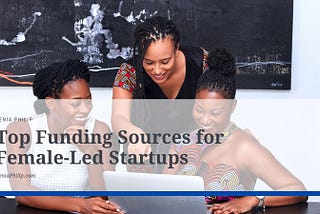 Top Funding Sources for Female-Led Startups