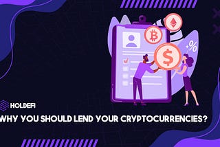 Why You Should Lend Your Cryptocurrencies?