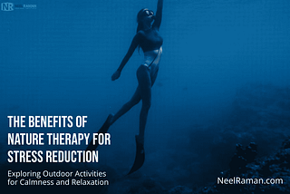 The Benefits of Nature Therapy for Stress Reduction