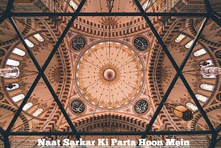 Naat Sarkar Ki Parta Hoon Mein | Naat | Naat Sharif | Naat Urdu Lyrics