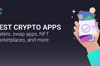 Best Crypto Apps 2025 | Top Crypto Apps for Your Purpose