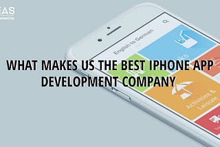 What Makes Us the Best iPhone App Development Company?