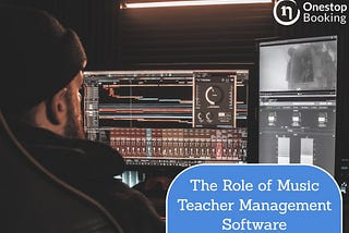 The Role of Music Teacher Management Software
