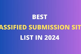 40+ DA Do-Follow Classified Submission Websites for 2024