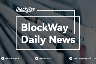 BlockWay Daily Crypto News