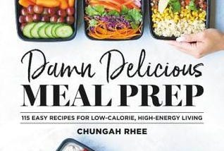 Get-Now Damn Delicious Meal Prep: 115 Easy Recipes for Low-Calorie, High-Energy Living BY : Chungah…