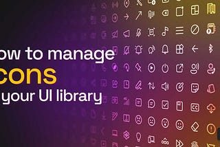 How to manage icons in your UI library (part 1)