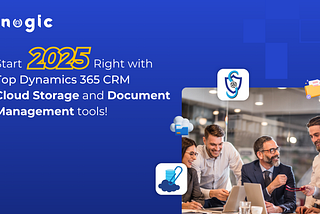 Start 2025 Right with Top Dynamics 365 CRM Cloud Storage and Document Management tools!