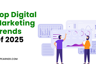 Top Digital Marketing Trends for 2025: Stay Ahead of the Curve