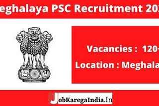 Meghalaya PSC M HO Recruitment 2021 | 120+ Vacancies, Eligibility, Exam Date