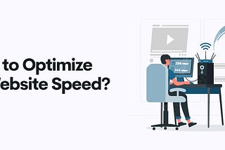 How to Optimize Your Website Speed?