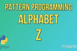 How to Print Alphabet Z in Python?
