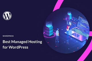 Best WordPress Managed Web Hosting: Ultimate Guide for 2024