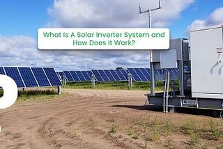 What Is A Solar Inverter System and How Does It Work?