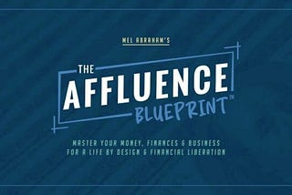 The Affluence Blueprint 2.0 by Mel Abraham